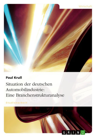 Situation der deutschen Automobilindustrie: Eine Branchenstrukturanalyse
