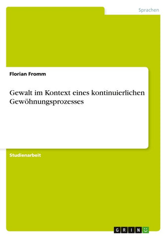 Gewalt im Kontext eines kontinuierlichen Gewöhnungsprozesses