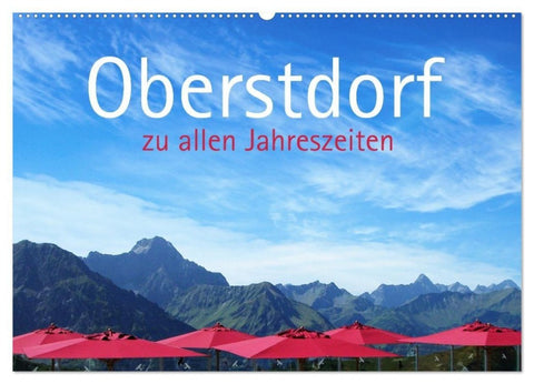 Oberstdorf zu allen Jahreszeiten (Wandkalender 2027 DIN A2 quer), CALVENDO Monatskalender