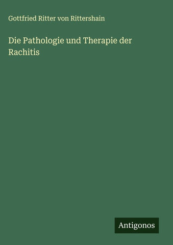 Die Pathologie und Therapie der Rachitis
