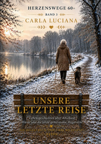 Herzenswege 60+ Band 3 Unsere letzte Reise