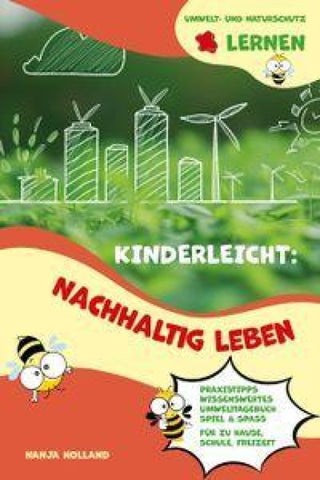 Kinderleicht: Nachhaltig leben - Umwelt- und Naturschutz lernen
