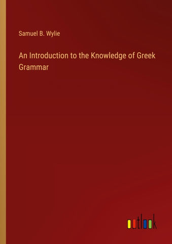 An Introduction to the Knowledge of Greek Grammar