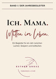 BAND I / Der Jahresbegleiter - Ich. Mama. Mitten im Leben.