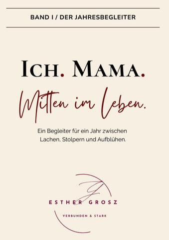BAND I / Der Jahresbegleiter - Ich. Mama. Mitten im Leben.