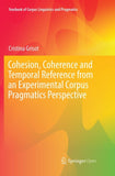 Cohesion, Coherence and Temporal Reference from an Experimental Corpus Pragmatics Perspective