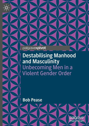 Destabilising Manhood and Masculinity