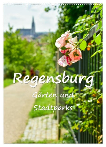 Regensburg Gärten und Stadtparks (Wandkalender 2027 DIN A2 hoch), CALVENDO Monatskalender