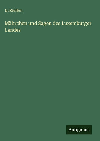 Mährchen und Sagen des Luxemburger Landes