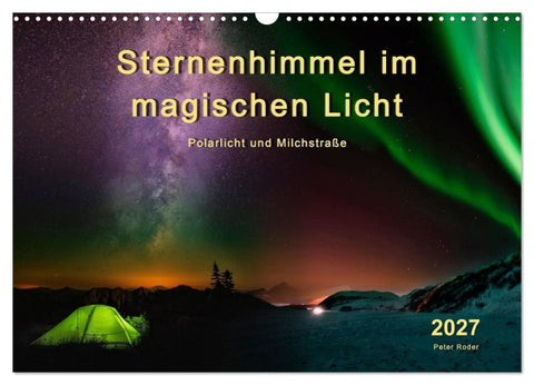 Sternenhimmel im magischen Licht - Polarlicht und Milchstraße (Wandkalender 2027 DIN A3 quer), CALVENDO Monatskalender