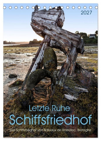 Letzte Ruhe Schiffsfriedhof (Tischkalender 2027 DIN A5 hoch), CALVENDO Monatskalender