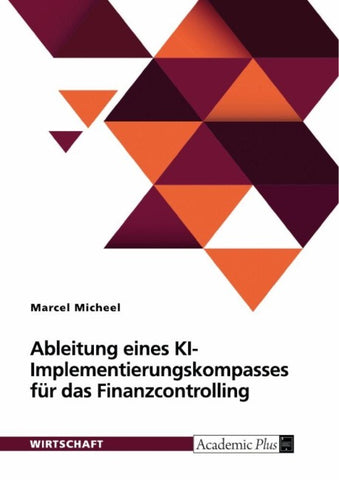 Ableitung eines KI-Implementierungskompasses für das Finanzcontrolling anhand einer empirischen Untersuchung