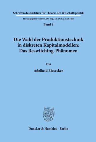 Die Wahl der Produktionstechnik in diskreten Kapitalmodellen: Das Reswitching-Phänomen.