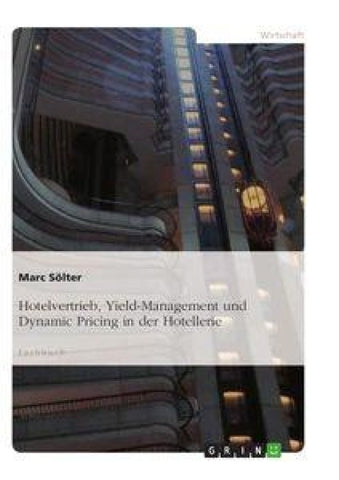 Hotelvertrieb, Yield-Management und Dynamic Pricing in der Hotellerie