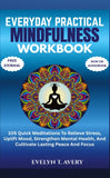 EVERYDAY PRACTICAL MINDFULNESS WORKBOOK