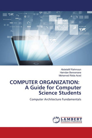COMPUTER ORGANIZATION: A Guide for Computer Science Students