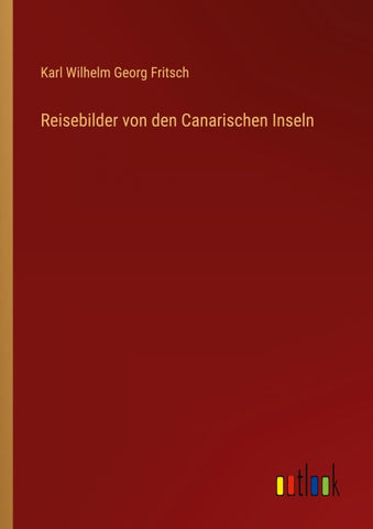 Reisebilder von den Canarischen Inseln