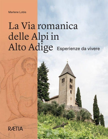 La Via romanica delle Alpi in Alto Adige