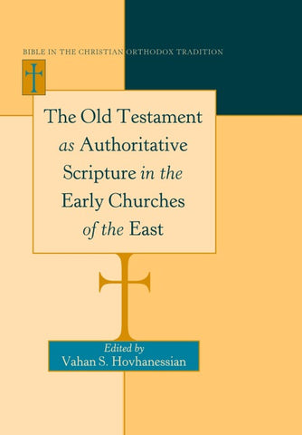The Old Testament as Authoritative Scripture in the Early Churches of the East