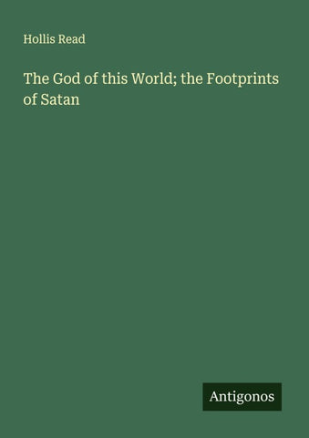 The God of this World; the Footprints of Satan
