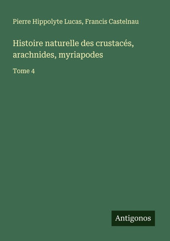 Histoire naturelle des crustacés, arachnides, myriapodes