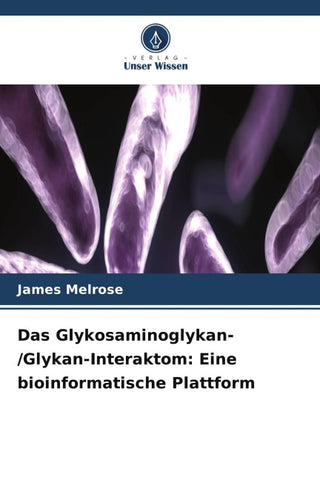 Das Glykosaminoglykan-/Glykan-Interaktom: Eine bioinformatische Plattform