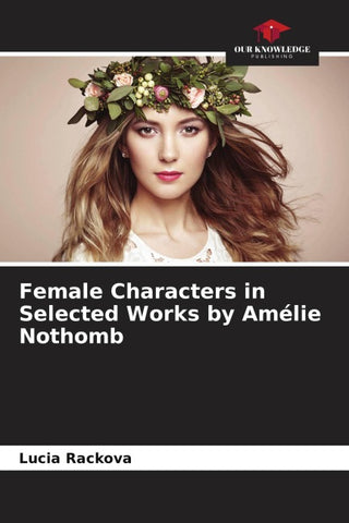 Female Characters in Selected Works by Amélie Nothomb