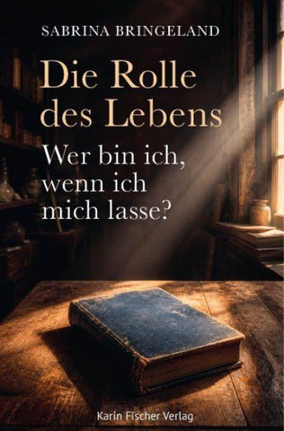 Die Rolle des Lebens - Wer bin ich, wenn ich mich lasse?