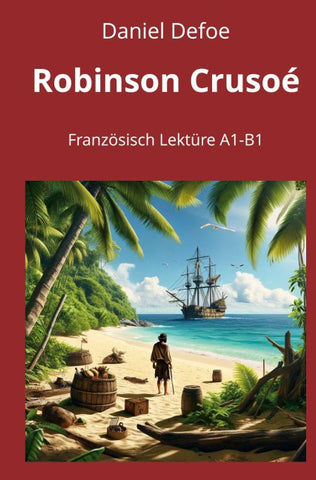 Robinson Crusoé: Französisch Lektüre A1 – B1