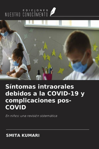 Síntomas intraorales debidos a la COVID-19 y complicaciones pos-COVID