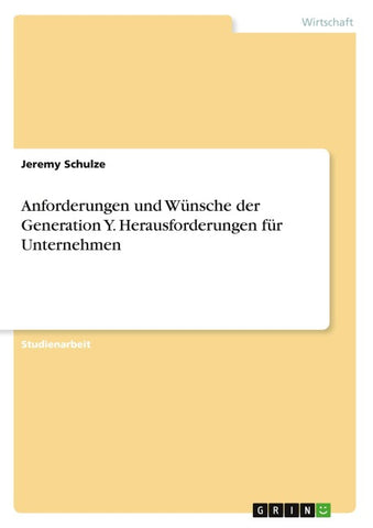 Anforderungen und Wünsche der Generation Y. Herausforderungen für Unternehmen