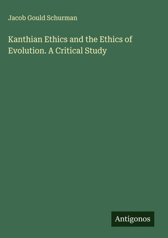 Kanthian Ethics and the Ethics of Evolution. A Critical Study