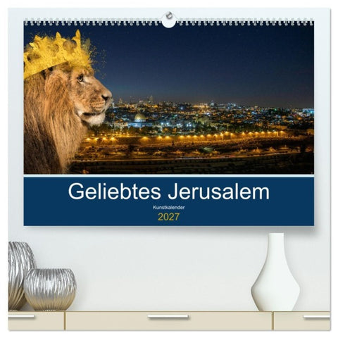 Geliebtes Jerusalem (hochwertiger Premium Wandkalender 2027 DIN A2 quer), Kunstdruck in Hochglanz