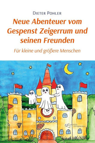 Neue Abenteuer vom Gespenst Zeigerrum und seinen Freunden