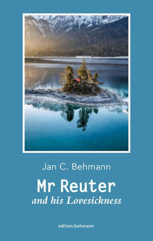 Mr. Reuter and his Lovesickness
