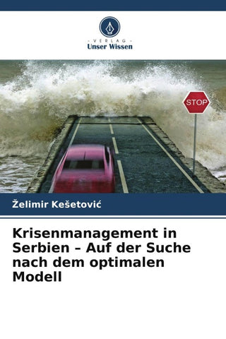 Krisenmanagement in Serbien - Auf der Suche nach dem optimalen Modell