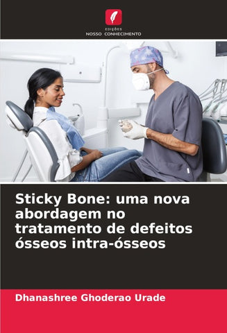 Sticky Bone: uma nova abordagem no tratamento de defeitos ósseos intra-ósseos