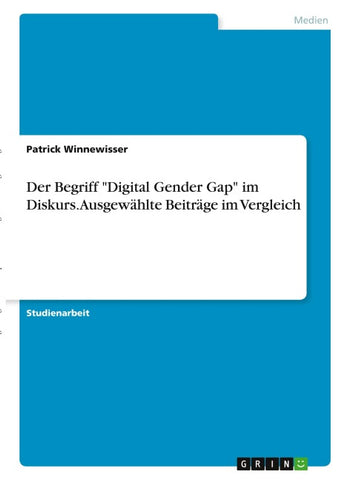 Der Begriff "Digital Gender Gap" im Diskurs. Ausgewählte Beiträge im Vergleich