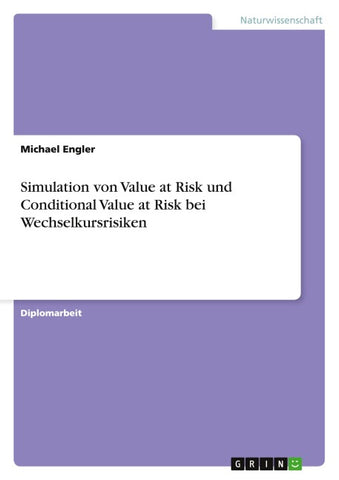Simulation von Value at Risk und Conditional Value at Risk bei Wechselkursrisiken