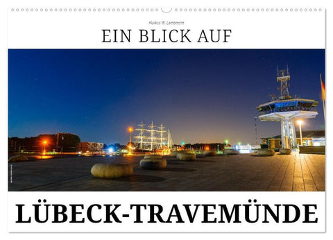 Ein Blick auf Lübeck-Travemünde (Wandkalender 2027 DIN A2 quer), CALVENDO Monatskalender