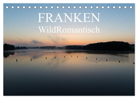 Franken WildRomantisch (Tischkalender 2027 DIN A5 quer), CALVENDO Monatskalender
