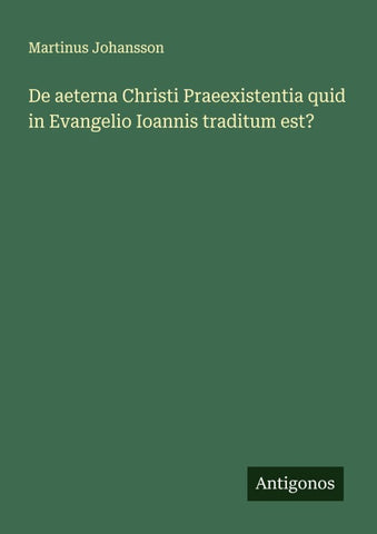 De aeterna Christi Praeexistentia quid in Evangelio Ioannis traditum est?