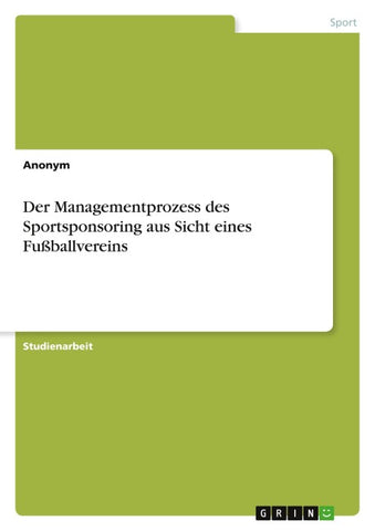 Der Managementprozess des Sportsponsoring aus Sicht eines Fußballvereins