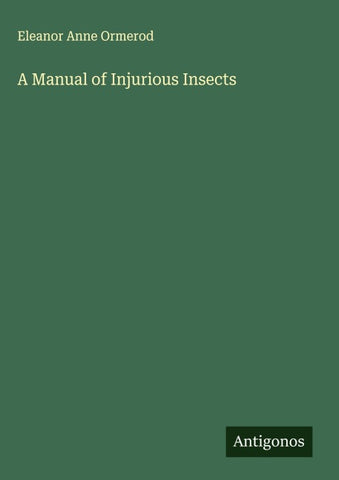 A Manual of Injurious Insects