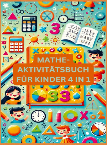 MATHE-AKTIVITÄTSBUCH FÜR KINDER 4 IN 1 : Übungsheft für gute Noten