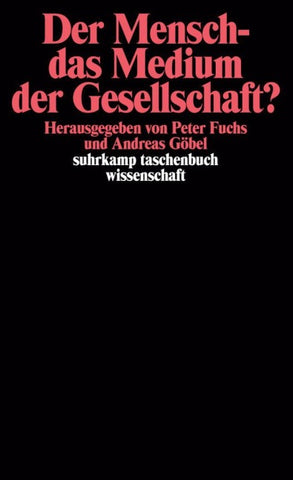 Der Mensch – das Medium der Gesellschaft?
