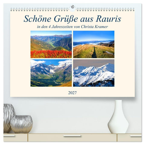 Schöne Grüße aus Rauris (hochwertiger Premium Wandkalender 2027 DIN A2 quer), Kunstdruck in Hochglanz