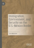 Immigration, Environment, and Security on the U.S.-Mexico Border