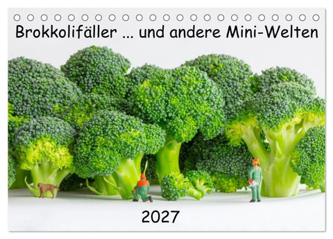 Brokkolifäller... und andere Mini-Welten (Tischkalender 2027 DIN A5 quer), CALVENDO Monatskalender