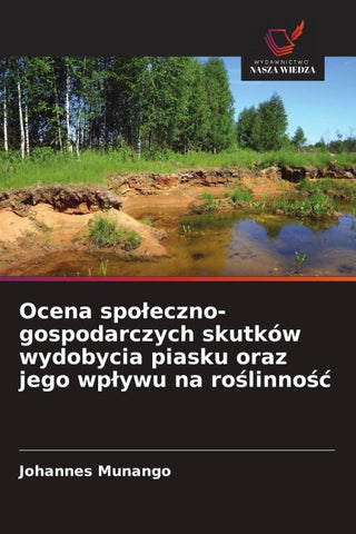 Ocena spo¿eczno-gospodarczych skutków wydobycia piasku oraz jego wp¿ywu na ro¿linno¿¿